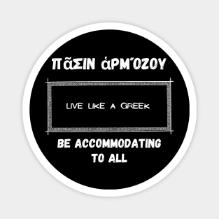 Be accommodating to all and live like a greek ,apparel hoodie sticker coffee mug t-shirt gift for everyone Magnet